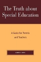 The Truth About Special Education - A Guide for Parents and Teachers