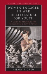 Women Engaged in War in Literature for Youth - A Guide to Resources for Children and Young Adults