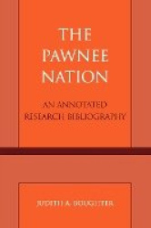 The Pawnee Nation - An Annotated Research Bibliography