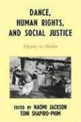 Dance, Human Rights, and Social Justice - Dignity in Motion