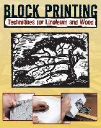 Block Printing - Techniques for Linoleum and Wood
