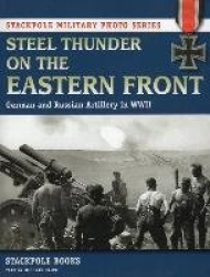 Steel Thunder on the Eastern Front - German and Russian Artillery in WWII