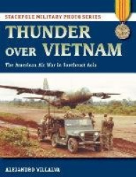 Thunder Over Vietnam - The American Air War in Southeast Asia