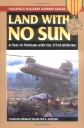 Land with No Sun - A Year in Vietnam with the 173rd Airborne