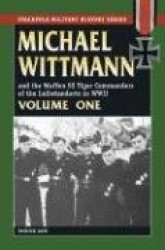 Michael Wittmann & the Waffen Ss Tiger Commanders of the Leibstandarte in WWII