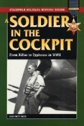 A Soldier in the Cockpit - From Rifles to Typhoons in World War II