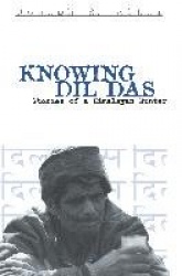 Knowing Dil Das - Stories of a Himalayan Hunter