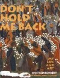 Don't Hold Me Back: My Life and Art