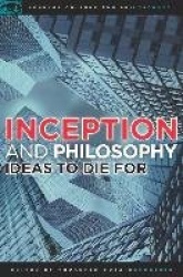 Inception and Philosophy - Ideas to Die For