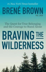 Braving the Wilderness: Reese's Book Club - The Quest for True Belonging and the Courage to Stand Alone
