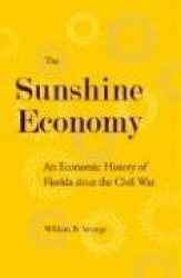 The Sunshine Economy - An Economic History of Florida Since the Civil War