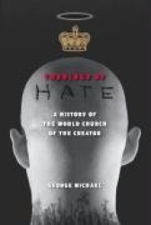 Theology of Hate - A History of the World Church of the Creator