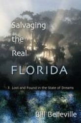 Salvaging the Real Florida - Lost and Found in the State of Dreams