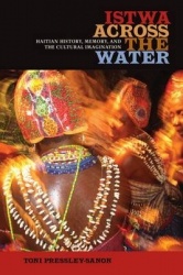 Istwa Across the Water - Haitian History, Memory, and the Cultural Imagination