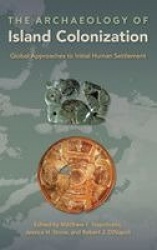 The Archaeology of Island Colonization - Global Approaches to Initial Human Settlement
