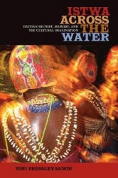 Istwa Across the Water - Haitian History, Memory, and the Cultural Imagination​