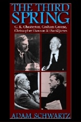 The Third Spring - G. K. Chesterton, Graham Greene, Christopher Dawson and David Jones