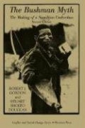 The Bushman Myth - The Making Of A Namibian Underclass