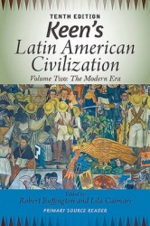 Keen's Latin American Civilization, Volume 2 - A Primary Source Reader, Volume Two: The Modern Era