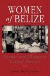Women of Belize - Gender and Change in Central America
