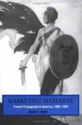 Marketing Marianne - French Propaganda in America, 1900-1940