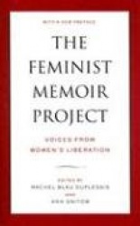 The Feminist Memoir Project - Voices from Women`s Liberation