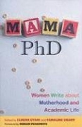 Mama, PhD - Women Write About Motherhood and Academic Life