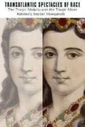 Transatlantic Spectacles of Race - The Tragic Mulatta and the Tragic Muse