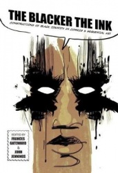 The Blacker the Ink - Constructions of Black Identity in Comics and Sequential Art
