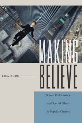 Making Believe - Screen Performance and Special Effects in Popular Cinema