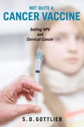 Not Quite a Cancer Vaccine - Selling HPV and Cervical Cancer