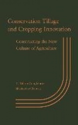 Conservation Tillage and Cropping Innovation - Constructing the New Culture of Agriculture