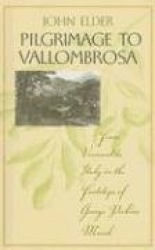Pilgrimage to Vallombrosa - From Vermont to Italy in the Footsteps of George Perkins Marsh