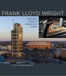 Frank Lloyd Wright - Preservation, Design, and Adding to Iconic Buildings