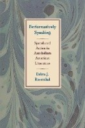 Performatively Speaking - Speech and Action in Antebellum American Literature