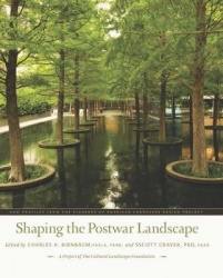Shaping the Postwar Landscape - New Profiles from the Pioneers of the American Landscape Design Project