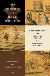 From Independence to the U.S. Constitution - Reconsidering the Critical Period of American History