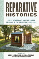 Reparative Histories - Local Democracy and the Power of Place in the American Landscape