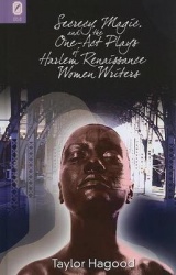 Secrecy, Magic,&the One-Act Plays of Harlem Renaissance Women Writers