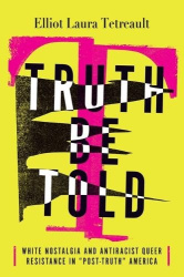 Truth Be Told - White Nostalgia and Antiracist Queer Resistance in 