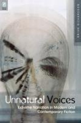 Unnatural Voices - Extreme Narration in Modern and Contempo