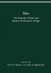 Silas - The Antarctic Diaries and Memoir of Charles S. Wright
