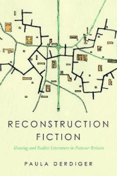 Reconstruction Fiction - Housing and Realist Literature in Postwar Britain