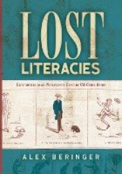 Lost Literacies - Experiments in the Nineteenth-Century Us Comic Strip