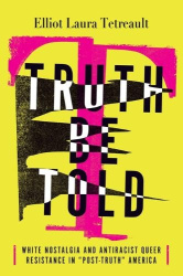 Truth Be Told - White Nostalgia and Antiracist Queer Resistance in 