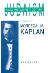 Judaism Faces the Twentieth Century - Biography of Mordecai M. Kaplan
