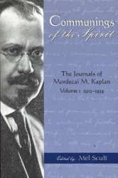 Communings of the Spirit - The Journals of Mordecai M.Kaplan, Volume. 1; 1913-1934