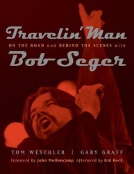 Travelin' Man - On the Road and Behind the Scenes with Bob Seger