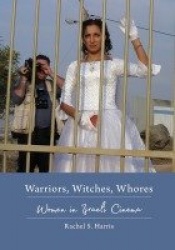 Warriors, Witches, Whores - Women in Israeli Cinema