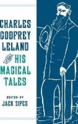 Charles Godfrey Leland and His Magical Tales
